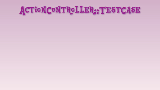 ActionController::TestCase
