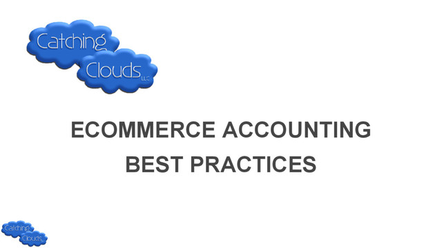 ECOMMERCE ACCOUNTING
BEST PRACTICES
