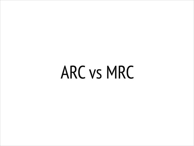 ARC vs MRC
