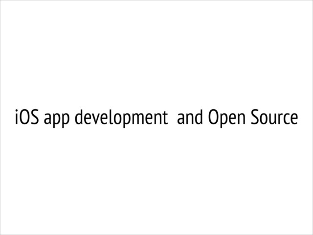 iOS app development and Open Source
