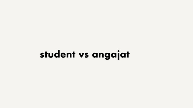 student vs angajat
