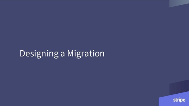 Designing a Migration
