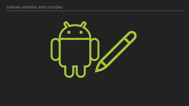 SIGNING ANDROID APPLICATIONS
