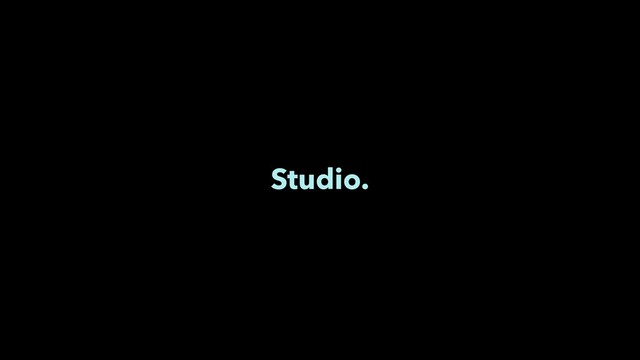 Agency.
Studio.
