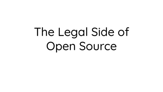 The Legal Side of
Open Source
