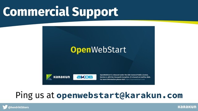 This is a very very very long gag
@hendrikEbbers
Commercial Support
Ping us at openwebstart@karakun.com
