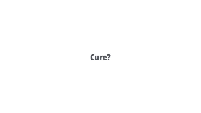 Cure?
