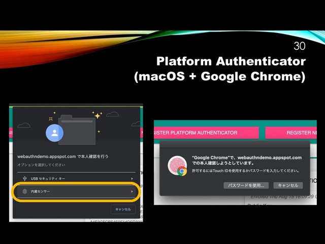 Platform Authenticator
(macOS + Google Chrome)
!30
