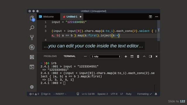 Slide № 122
…you can edit your code inside the text editor…
