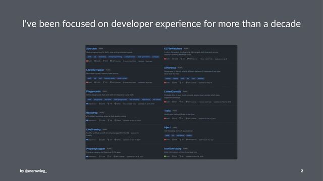 I've been focused on developer experience for more than a decade
by @merowing_ 2
