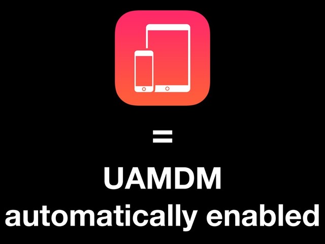 =
UAMDM
automatically enabled
