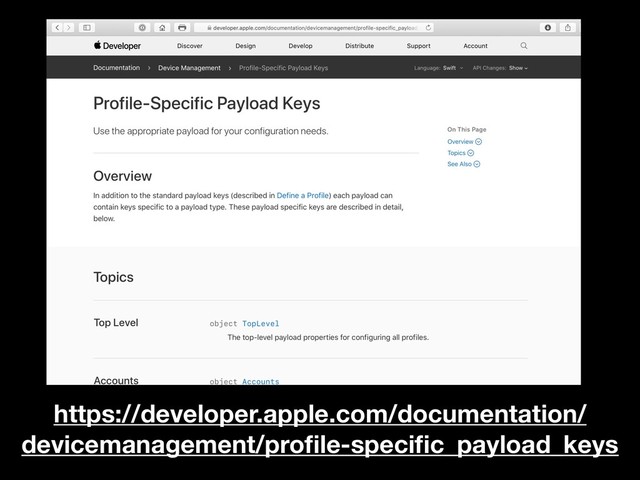 https://developer.apple.com/documentation/
devicemanagement/proﬁle-speciﬁc_payload_keys
