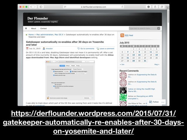 https://derﬂounder.wordpress.com/2015/07/31/
gatekeeper-automatically-re-enables-after-30-days-
on-yosemite-and-later/
