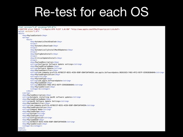Re-test for each OS
