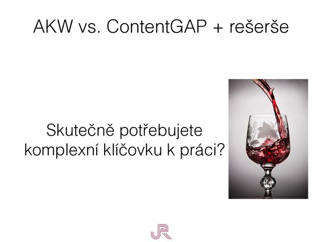 AKW vs. ContentGAP + rešerše
Skutečně potřebujete


komplexní klíčovku k práci?
