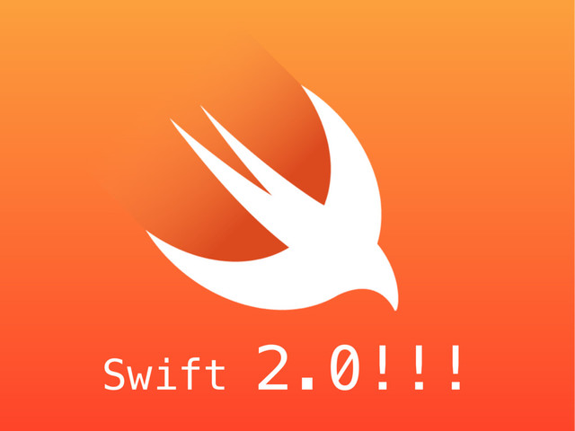 Swift 2.0!!!
