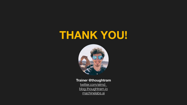 THANK YOU!
Trainer @thoughtram
twitter.com/elmd_
blog.thoughtram.io
machinelabs.ai

