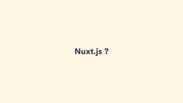 Nuxt.js ?
