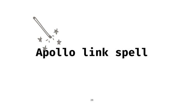 Apollo link spell
28
