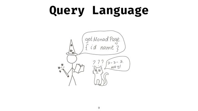 Query Language
9
