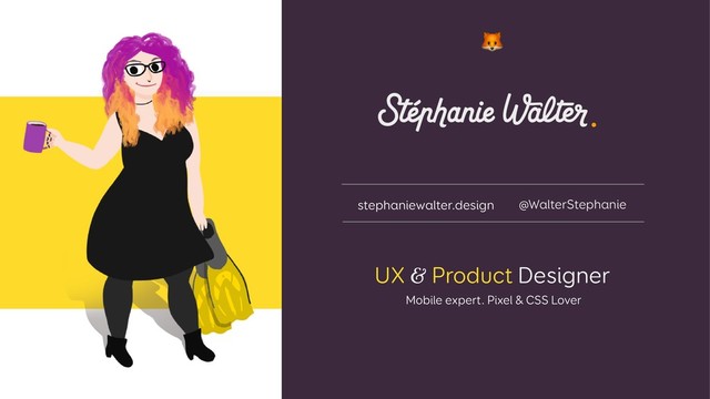 UX & Product Designer
Mobile expert. Pixel & CSS Lover
stephaniewalter.design @WalterStephanie

