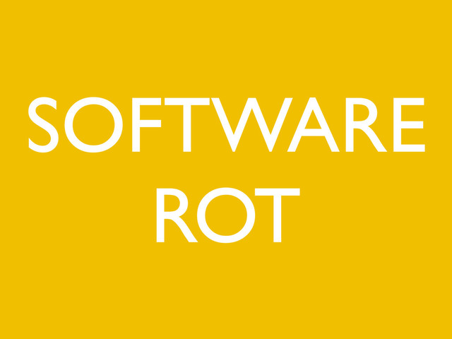 SOFTWARE
ROT
