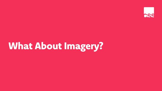 What About Imagery?

