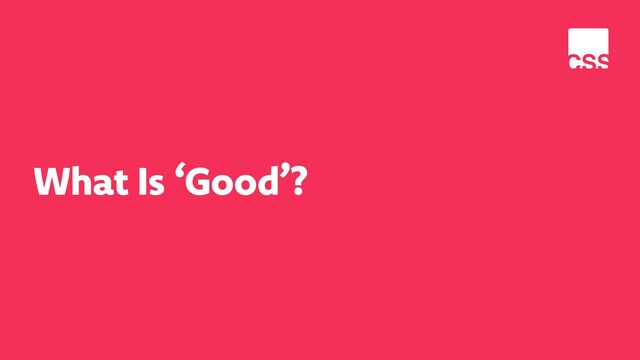 What Is ‘Good’?
