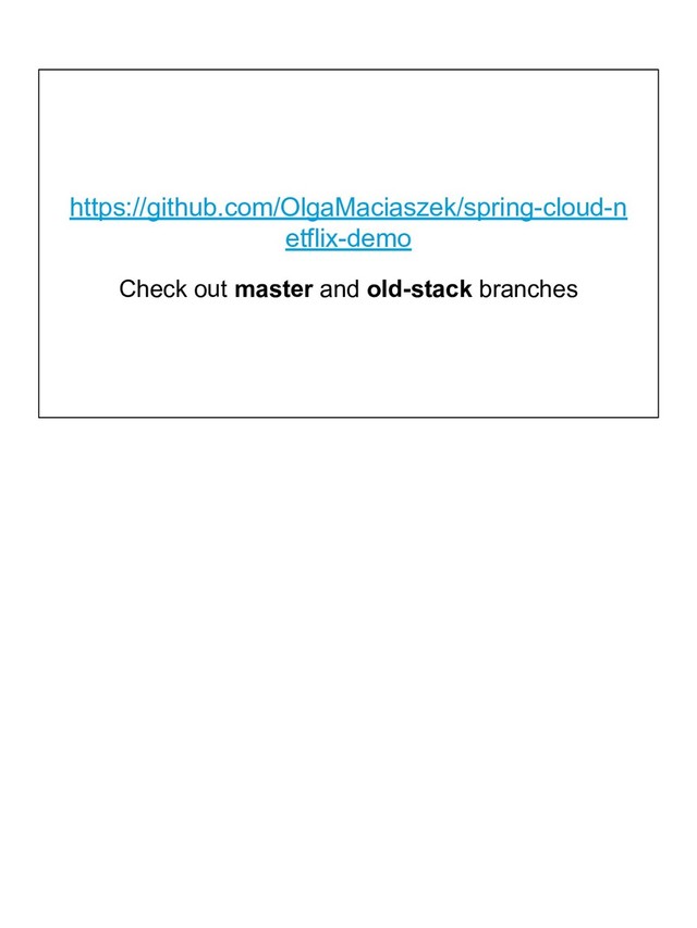 Check out master and old-stack branches
https://github.com/OlgaMaciaszek/spring-cloud-n
etflix-demo
