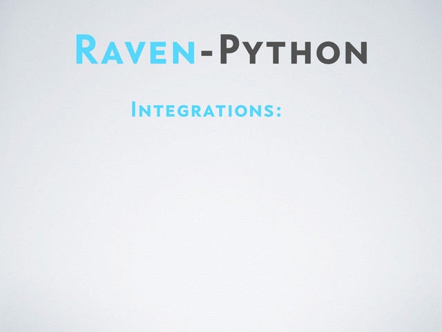 Raven-Python
Integrations:
