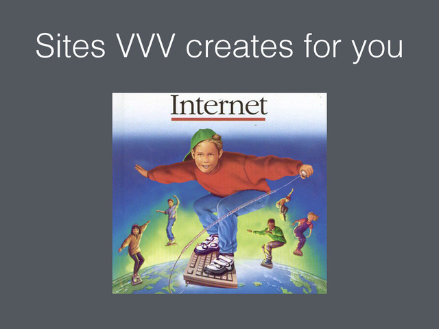 Sites VVV creates for you
