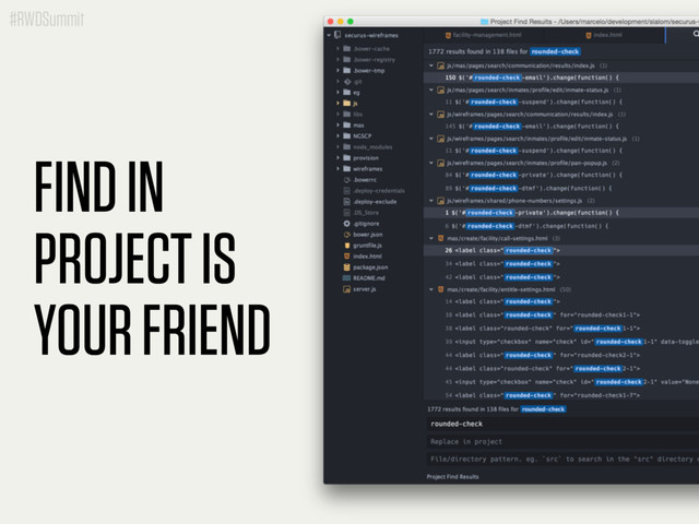 #RWDSummit
FIND IN
PROJECT IS
YOUR FRIEND
