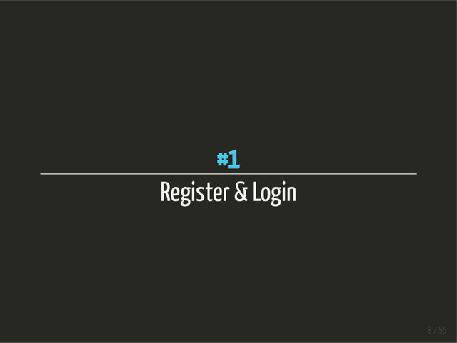 #1
Register & Login
8 / 55

