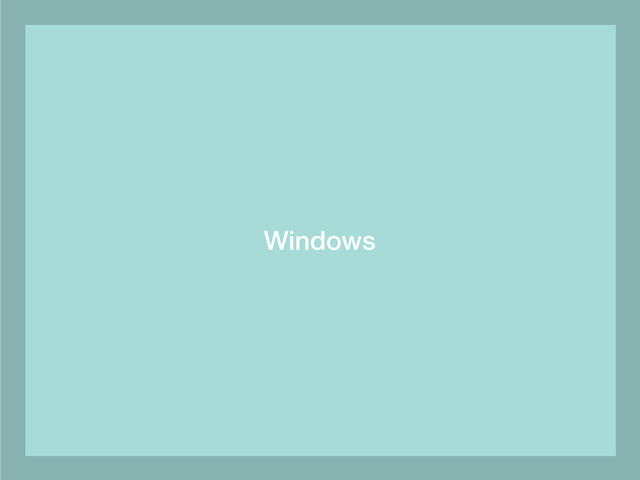 Windows
