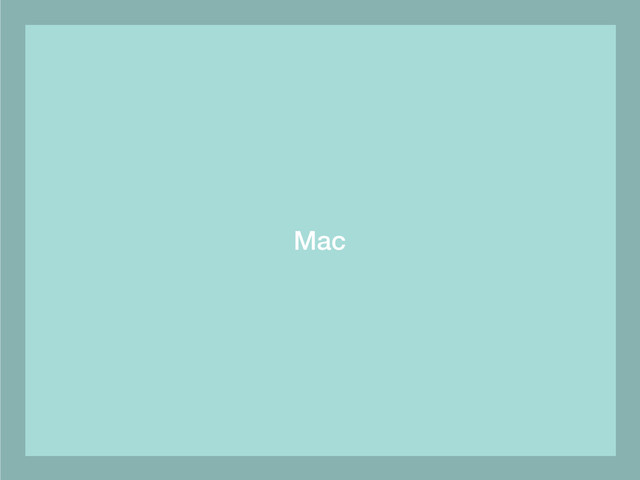 Mac
