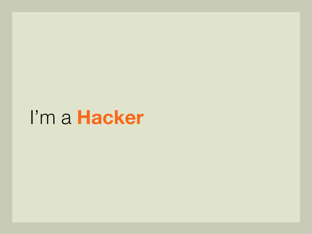 I’m a Hacker
