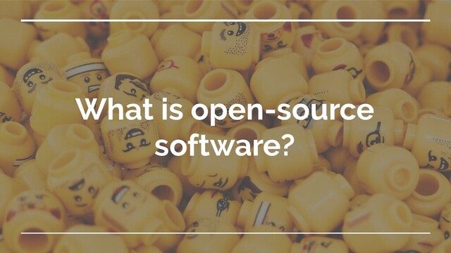What is open-source
software?
