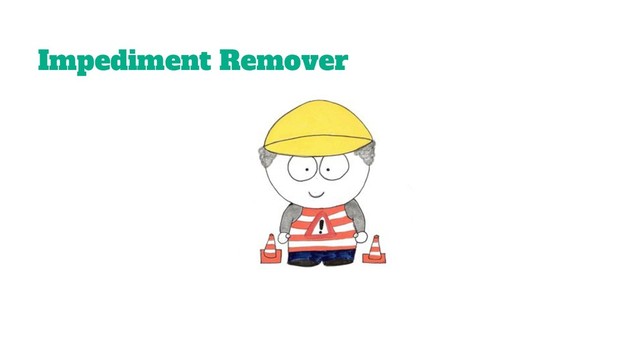 Impediment Remover
