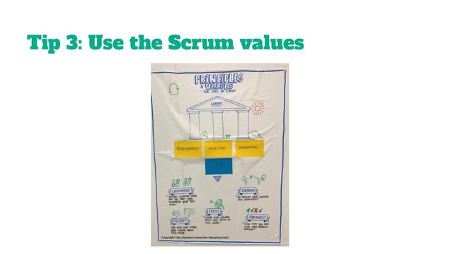 Tip 3: Use the Scrum values
