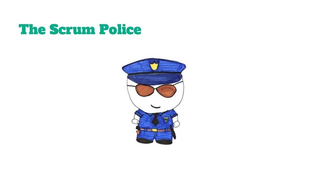 The Scrum Police
