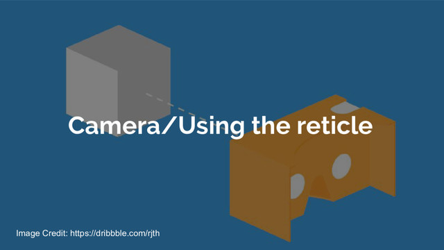 Camera/Using the reticle
Image Credit: https://dribbble.com/rjth
