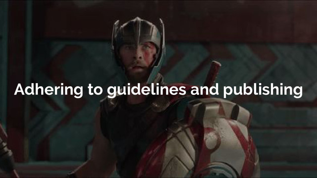 Adhering to guidelines and publishing

