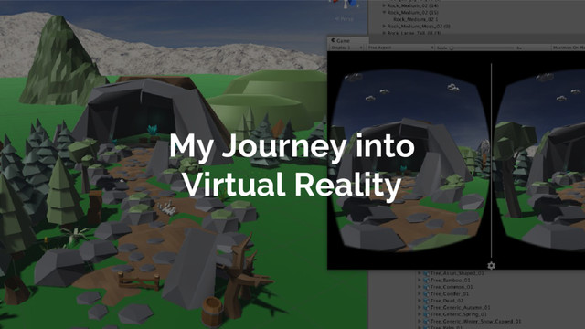 My Journey into
Virtual Reality
