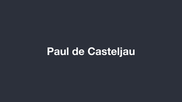 Paul de Casteljau

