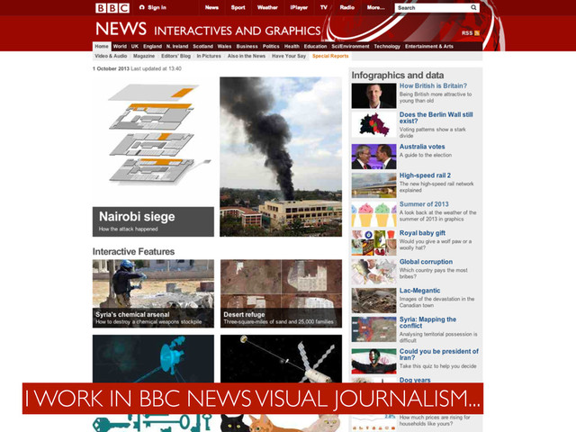 I WORK IN BBC NEWS VISUAL JOURNALISM...
