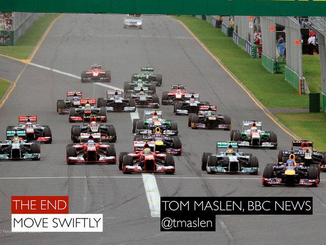 THE END
MOVE SWIFTLY
TOM MASLEN, BBC NEWS
@tmaslen
