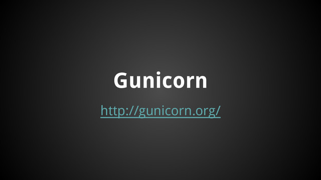 http://gunicorn.org/
Gunicorn
