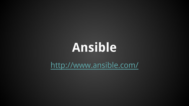 http://www.ansible.com/
Ansible
