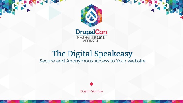 The Digital Speakeasy
Dustin Younse
Secure and Anonymous Access to Your Website
