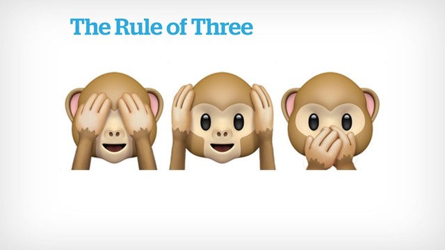 
The Rule of Three
